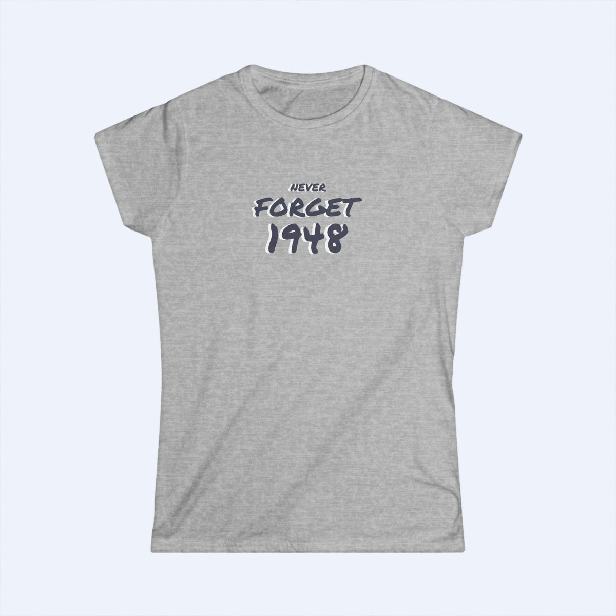 Never Forget 1948 Women DBL BL Tee