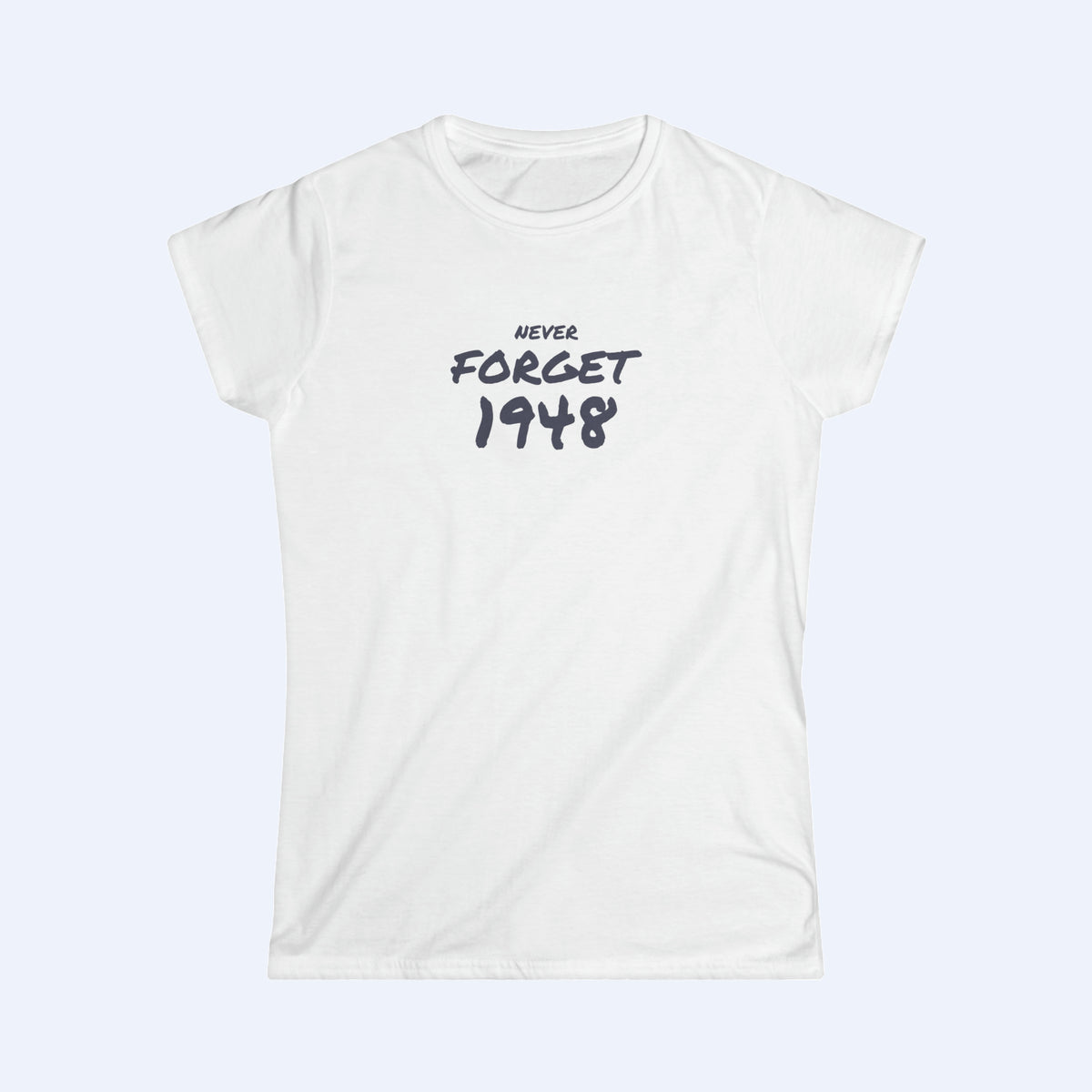 Never Forget 1948 Women DBL BL Tee